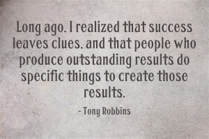 success leaves clues is one of my favorite quotes while i don t ...