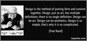 ... . Design is so simple, that's why it is so complicated. - Paul Rand