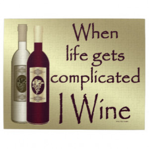 Funny Wine Humor When Life Gets Complicated I Wine Jigsaw Puzzles