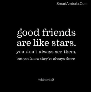 ... see them,but You Know they’re always there ~ Best Friend Quote