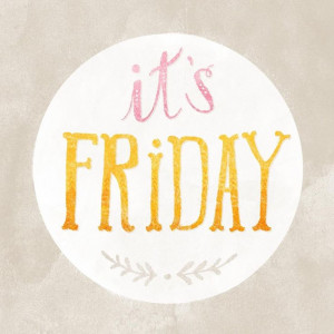 It's Friday! #TGIF! ~