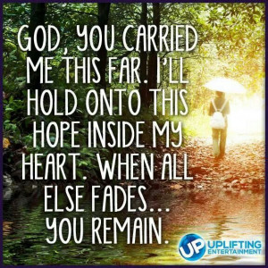 God, you carried me this far