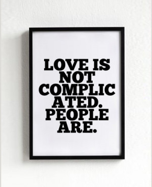Love is not complicated people are quote poster print, typography ...