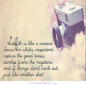 ... Quotes Life Is Like Quotes Camera Quotes Like Quotes Negative Quotes