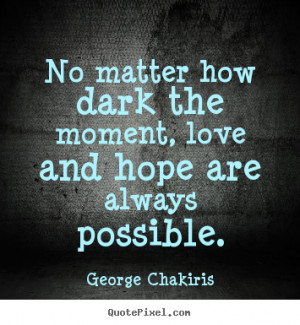 Dark Quotes About Life no matter how dark the