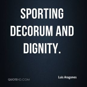 Luis Aragones - sporting decorum and dignity.