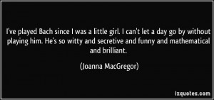 ... girl-i-can-t-let-a-day-go-by-without-playing-him-he-s-so-joanna