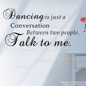 ... Dancing Is Just A Conversation-Between Two People Vinyl Quote Decals