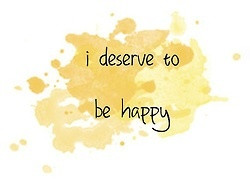 deserve to be happy