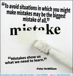 To avoid situations in which you might make mistakes…” -Peter ...
