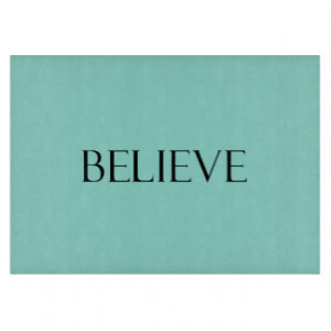 Believe Quotes Aqua Blue Inspiration Faith Quote Cutting Board