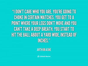quote-Arthur-Ashe-i-dont-care-who-you-are-youre-115095.png