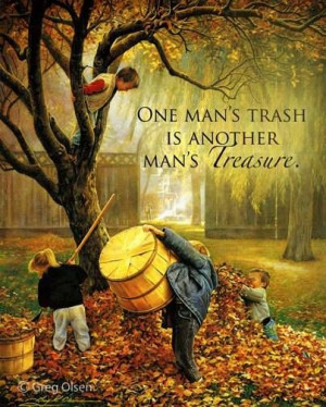 One man's trash is another man's treasure. - Greg Olsen painting