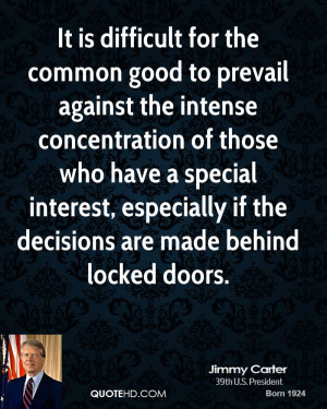 It is difficult for the common good to prevail against the intense ...