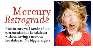 It’s that time again! Mercury is retrograde! What does that mean?