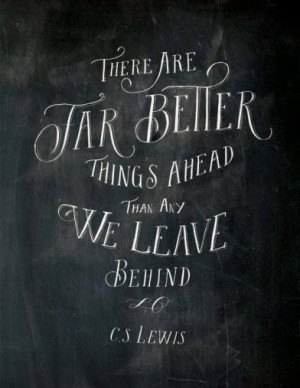 There are far better things ahead