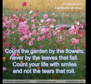 ... flowers, never by the leaves that fall. Count your life with smiles