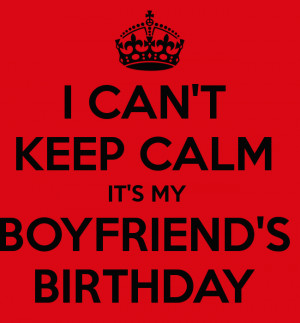 keep calm its my birthday boyfriend
