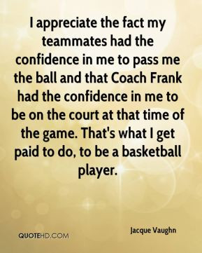 Jacque Vaughn - I appreciate the fact my teammates had the confidence ...