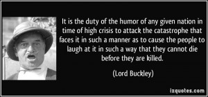 It is the duty of the humor of any given nation in time of high crisis ...