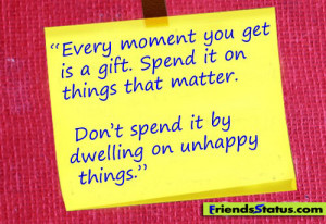 Every Moment Quotes http://www.friendsstatus.com/messages-about ...