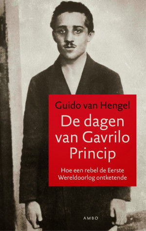 ... , Sarajevo, Servië: Guido van Hengel, De dagen van Gavrilo Princip