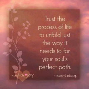 Trust the process of life
