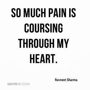 Ravneet Sharma - So much pain is coursing through my heart.