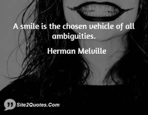 smile is the chosen vehicle of all ambiguities.