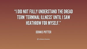 did not fully understand the dread term 'terminal illness' until I ...