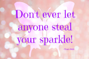 Girls, don’t let anyone take away your SPARKLE