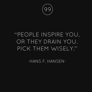 People Inspire You or They Drain You