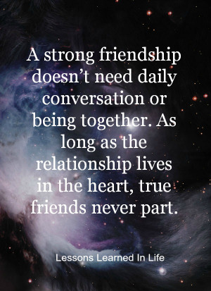 strong friendship doesn’t need daily conversation or being ...