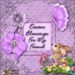 Easter Blessings for your my friend