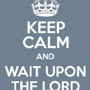 Wait upon the Lord