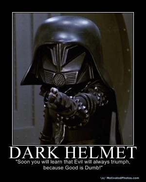 Dark Helmet. yep I've decided I need a Spaceballs tattoo.
