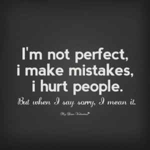 im-sorry-quotes-i-m-not-perfect-i-make-mistakes