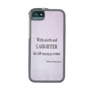 Mirth and Laughter Old Wrinkles Shakespeare Quote Case For iPhone 5/5S