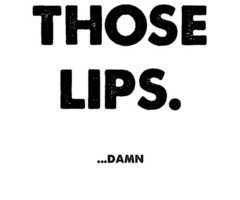 Those Lips. Damn..