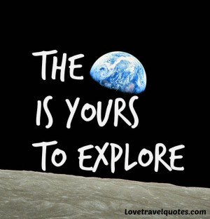 the world is yours to explore