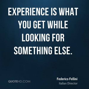 Federico Fellini Experience Quotes