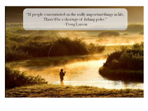 Fly Fishing Priorities and Quotes About Them