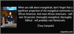 When you talk about evangelicals, don't forget that a significant ...