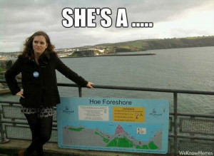 She’s a… hoe foreshore