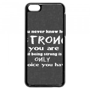 Being Strong Motivational Quotes iPhone 5c Case