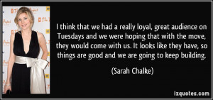 think that we had a really loyal, great audience on Tuesdays and we ...