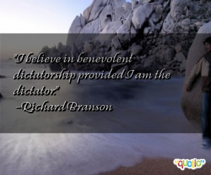 believe in benevolent dictator ship provided I am the dictator.