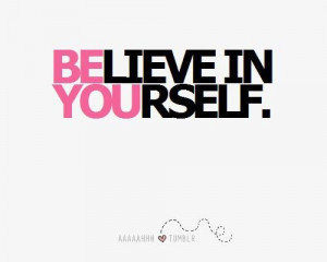 Believe in yourself. #Fun #Believe