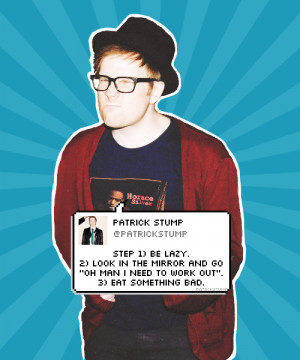 Patrick Stump tweets that get me out of bed in the morning 12/ ?