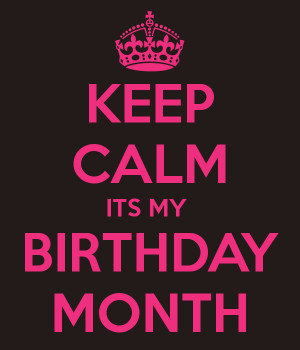 yes it s my birthday month birthday week actually as my birthday is on ...